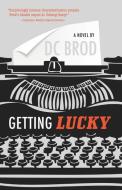 Getting Lucky di Dc Brod edito da Tyrus Books