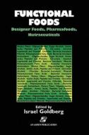 Functional Foods: Designer Foods, Pharmafoods, Nutraceuticals di Israel Goldberg edito da Springer US