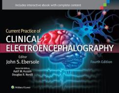 Current Practice of Clinical Electroencephalography di John S. Ebersole, Aatif M. Husain, Douglas R. Nordli edito da Lippincott Williams&Wilki