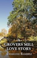 A Grovers Mill Love Story di Charlene Ramirez edito da Publishamerica