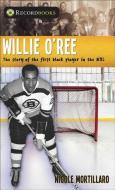 Willie O'Ree: The Story of the First Black Player in the NHL di Nicole Mortillaro edito da ORCA BOOK PUBL