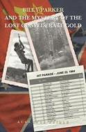 Billy Parker And The Mystery Of The Lost Confederate Gold di Augustus Bridle edito da Epic Press
