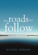 No Roads to Follow di Michael Herman edito da iUniverse