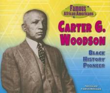 Carter G. Woodson: Black History Pioneer di Patricia C. McKissack, Fredrick McKissack edito da Enslow Elementary