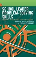 School Leader Problem-Solving Skills di Wanda S. Maulding Green, Edward E. Leonard edito da Rowman & Littlefield Publishers
