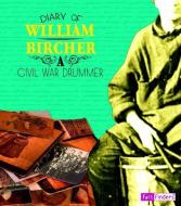 Diary of William Bircher: A Civil War Drummer di William Bircher edito da CAPSTONE PR