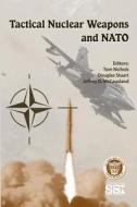 Tactical Nuclear Weapons and NATO di Tom Nichols, Douglas Stuart, Jeffrey D. McCausland edito da Createspace