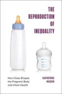 The Reproduction Of Inequality di Katherine Mason edito da New York University Press