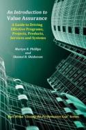 An Introduction to Value Assurance: A Guide to Driving Effective Programs, Projects, Products, Services and Systems di MR Martyn R. Phillips, MS Shamsi B. Shishevan edito da Createspace