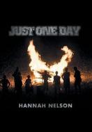 Just One Day di Hannah Nelson edito da Xlibris