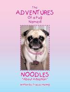 The Adventures Of A Pug Named Noodles di Tracey Hering edito da Xlibris