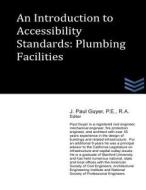 An Introduction to Accessibility Standards: Plumbing Facilities di J. Paul Guyer edito da Createspace