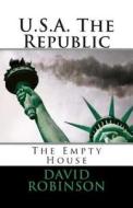 U.S.A. the Republic: The Empty House di David E. Robinson edito da Createspace