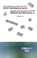 Outrageous Misconduct di Ray Looker, Dr Ray Looker edito da Createspace