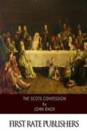 The Scots Confession di John Knox edito da Createspace