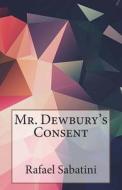 Mr. Dewbury's Consent di Rafael Sabatini edito da Createspace