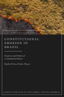 Constitutional Erosion In Brazil di Emilio Peluso Neder Meyer edito da Bloomsbury Publishing PLC