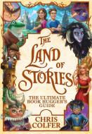 The Land of Stories: The Ultimate Book Hugger's Guide di Chris Colfer edito da Hachette Children's Group