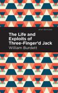 The Life And Exploits Of Three-Finger'd Jack di William Burdett edito da Graphic Arts Books