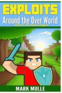 Exploits Around the Over World (Book 2): The Black Dragon (an Unofficial Minecraft Book for Kids Ages 9 -12) di Mark Mulle edito da Createspace