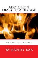 Diary of a Disease and Out of the Fire di Randy Ran edito da Createspace
