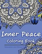 Inner Peace Coloring Book: Coloring Books for Adults Relaxation: Relaxation & Stress Reduction Patterns di Coloring Books For Adults, V. Art edito da Createspace