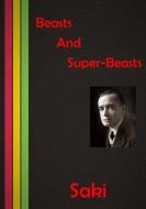 Beasts and Super-Beasts: A Series of Nice Short Stories di Saki, (Hector Hugh Munro) edito da Createspace