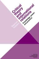 Critical Theory And International Relations di Stephen Hobden edito da Manchester University Press