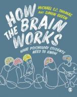 How The Brain Works di Michael S.C. Thomas, Simon Green edito da SAGE Publications