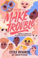Make Trouble Young Readers Edition: Standing Up, Speaking Out, and Finding the Courage to Lead di Cecile Richards edito da MARGARET K MCELDERRY BOOKS