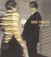 Eric Fischl di Arthur Coleman Danto, Robert Enright, Steve Martin edito da Monacelli Press