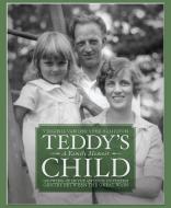 Teddy's Child: Growing Up in the Anxious Southern Gentry Between the Great Wars di Virginia Hamilton edito da NEWSOUTH BOOKS
