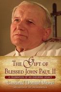 The Gift of Blessed John Paul II: A Celebration of His Enduring Legacy di Donald Wuerl edito da Word Among Us Press