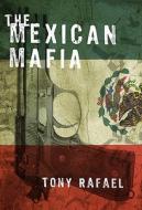 The Mexican Mafia di Tony Rafael edito da Encounter Books,usa