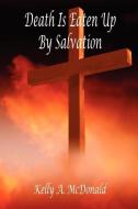 Death Is Eaten Up by Salvation di Kelly A. McDonald edito da E BOOKTIME LLC