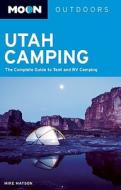 Moon Utah Camping di Mike Matson edito da Avalon Travel Publishing
