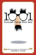 1001 Funniest Things Ever Said di Steven Price edito da Rowman & Littlefield