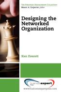 Designing The Networked Organization di Ken Everett edito da Business Expert Press