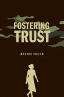 Fostering Trust di Bonnie Young edito da Tate Publishing & Enterprises
