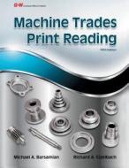 Machine Trades Print Reading di Michael Allen Barsamian, Richard A. Gizelbach edito da Goodheart-Wilcox Publisher