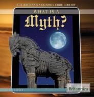 What Is a Myth? di Geoff Barker edito da Rosen Education Service