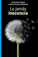 La Jamas Inocencia di Laura Rojas Herman, Gustavo Sainz edito da La Pereza Ediciones