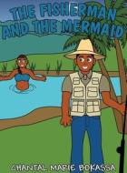 The Fisherman and the Mermaid di Chantal Marie Bokassa edito da Publishamerica