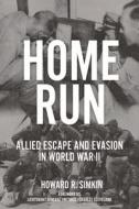 Home Run: Allied Escape and Evasion in World War II di Howard R. Simkin edito da CASEMATE