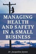 Managing Health & Safety In A Small Business di Jacqueline Jeynes edito da Business Expert Press