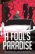 A Fool's Paradise di George Beardon edito da Page Publishing Inc