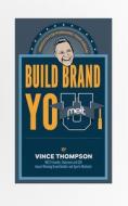 Build Brand You: Insights for Pursuing Your Dreams Build Brand You: Insights for Pursuing Your Dreams