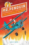 Mr. Penguin and the Fortress of Secrets di Alex T. Smith edito da PEACHTREE PUBL LTD