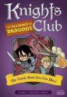 Knights Club: The Alliance of Dragons: The Comic Book You Can Play di Shuky edito da QUIRK BOOKS