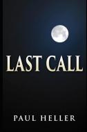 Last Call: My Mother's Descent Into Darkness di Paul Heller edito da NEWTYPE PUB